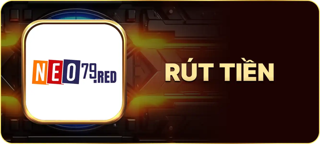 Hướng dẫn rút tiền Neo79