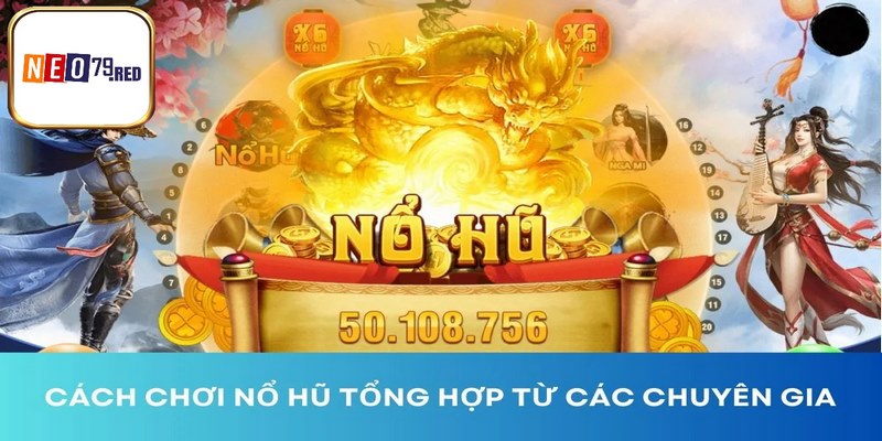 Cách Tăng Cơ Hội Nổ Hũ - Tổng Hợp Bí Kíp Mang Lại Thắng Lớn
