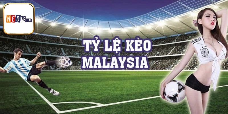 Khái niệm cần biết về tỷ lệ kèo Malaysia là gì